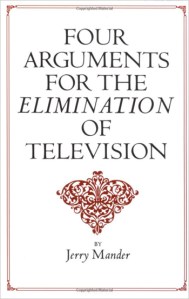 FourArguments For The Elimination of TV by Jerry Mander